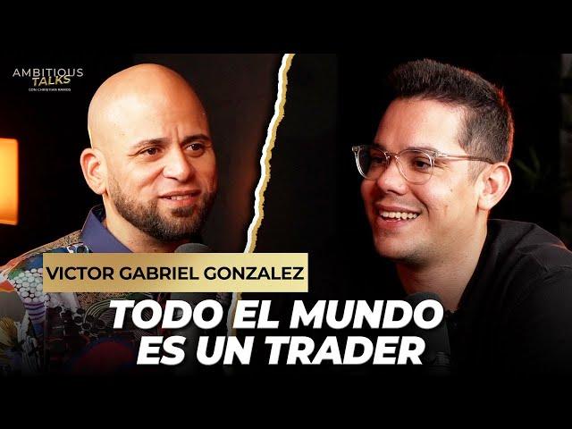 Todo el Mundo Puede Ser un Trader: Descubre cómo Invertir con Víctor Gabriel González