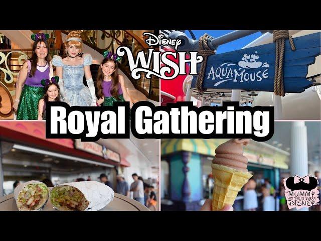  A Royal Gathering On The Disney Wish, Deck Food & The Aqua Mouse