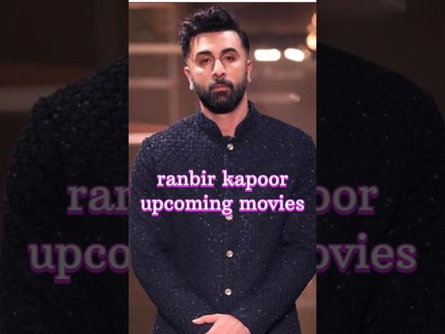 ranbir kapoor upcoming movies ️‍ #ranbirkapoor #animal #animalpark #shorts #movie