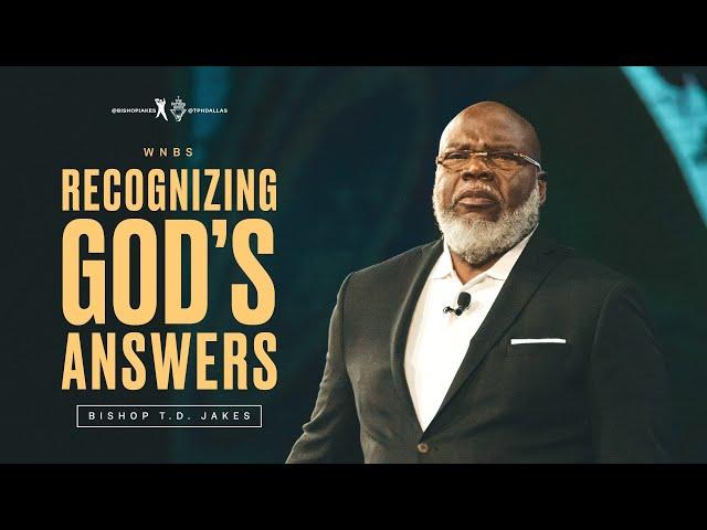 Recognizing God's Answer - Bishop T.D. Jakes