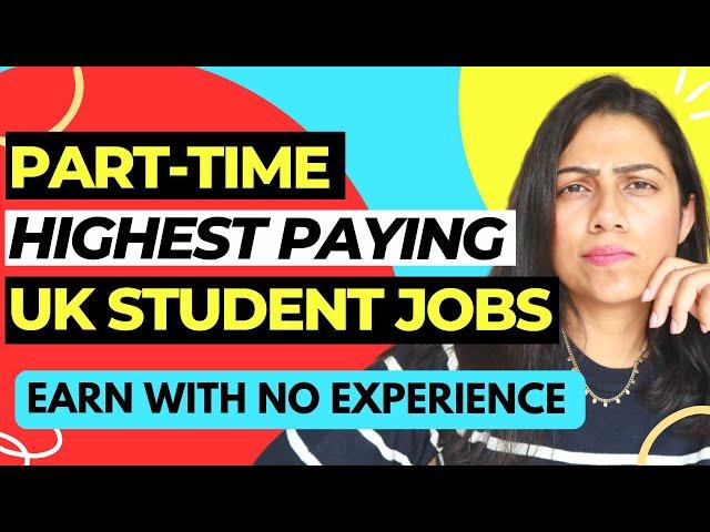 HIGHEST PAYING Part-Time Jobs for Students in the UK | How to get part-time jobs UK 2023