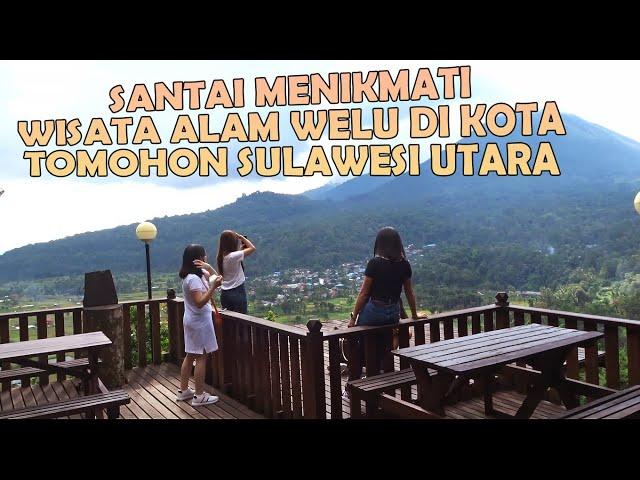 WISATA ALAM WELU DI KOTA TOMOHON SULAWESI UTARA