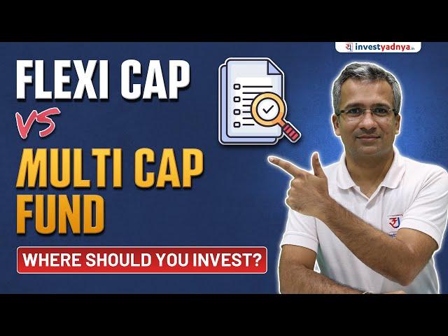 Flexi Cap vs Multi Cap Fund | Where Should You Invest?