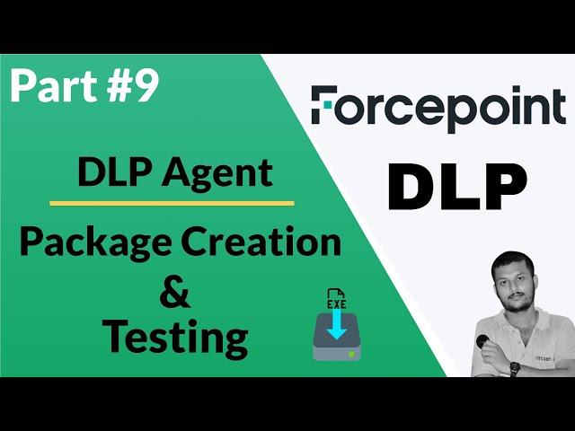 Creating and Testing Forcepoint DLP Agent Packages: Step-by-Step Guide