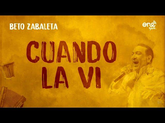 Beto Zabaleta y Los Betos - Cuando La Vi (Letra)