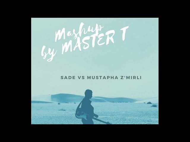 Mashup Sade vs Mustapha Zmirli remixed by Master T