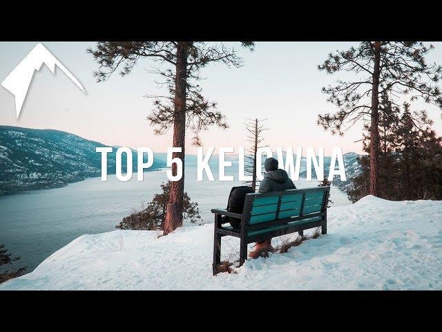 Top 5 Things to do in Kelowna!