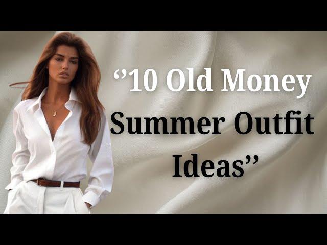 "Timeless Elegance: 10 Old Money Summer Outfit Ideas"