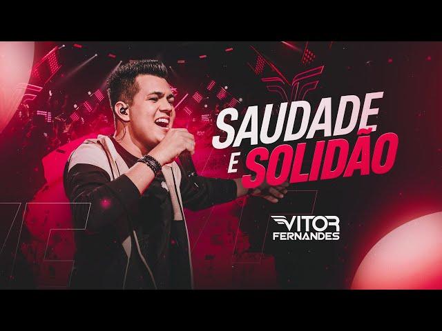 SAUDADE E SOLIDÃO - Vitor Fernandes (DVD Diferente de Tudo)