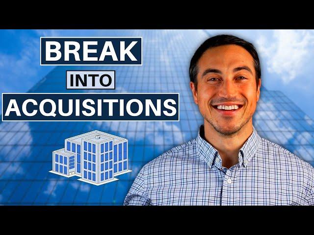 How To Break Into Real Estate Acquisitions