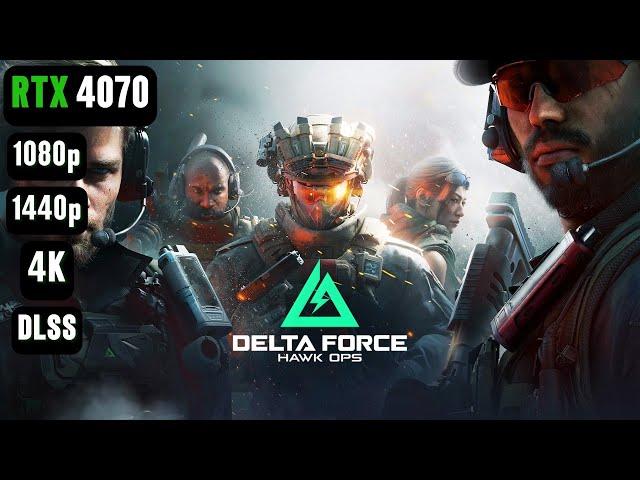 Delta Force Hawk Ops RTX 4070 & i5 12400F 1080p/1440p/4K