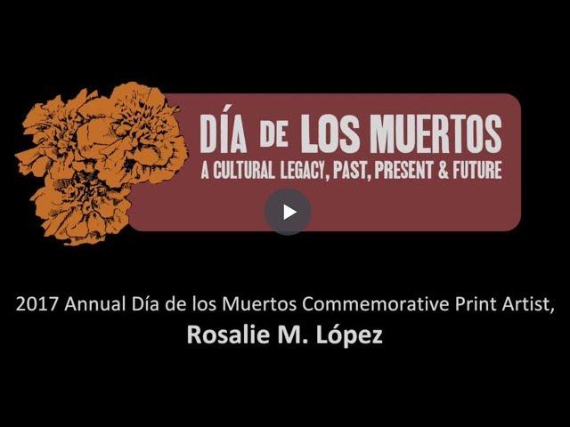 Día de los Muertos: A Cultural Legacy, Past, Present & Future 2017: Rosalie Lopez