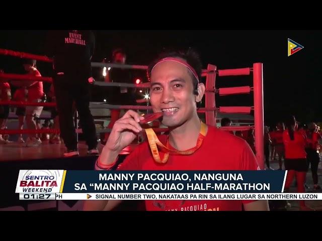 #SentroBalitaWeekend | Ex-Sen. Manny Pacquiao, nanguna sa 'Manny Pacquiao Half Marathon'