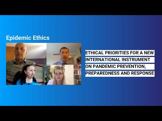 Ethical priorities for a new international instrument on pandemic prevention ...