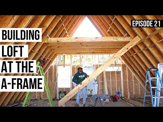 Building The Second Story + Loft | DIY A-Frame Build | Episode 21