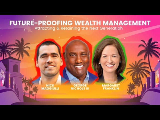 Future-Proofing Wealth Management: Attracting & Retaining the Next Generation