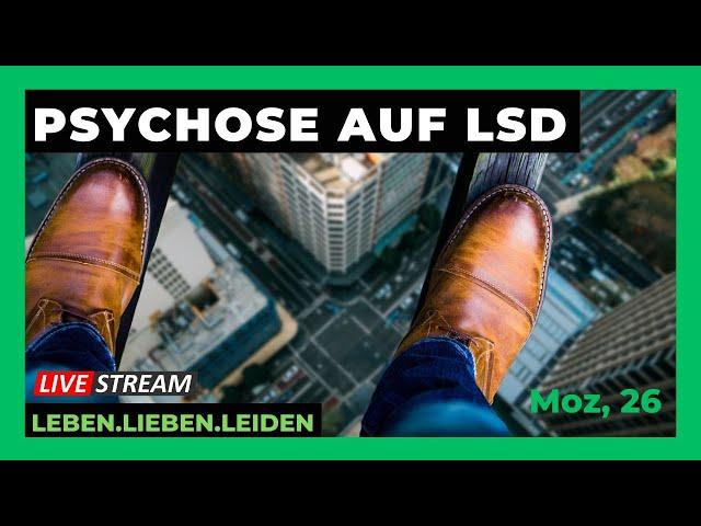 PSYCHOSE AUF LSD I Moz, 26