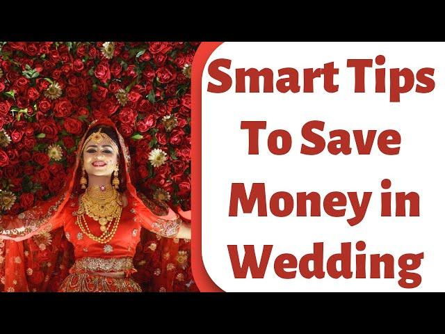 Smart tips to Save Money in Indian Wedding, plan ur wedding in low cost कम खर्चे में शादी कैसे करें?