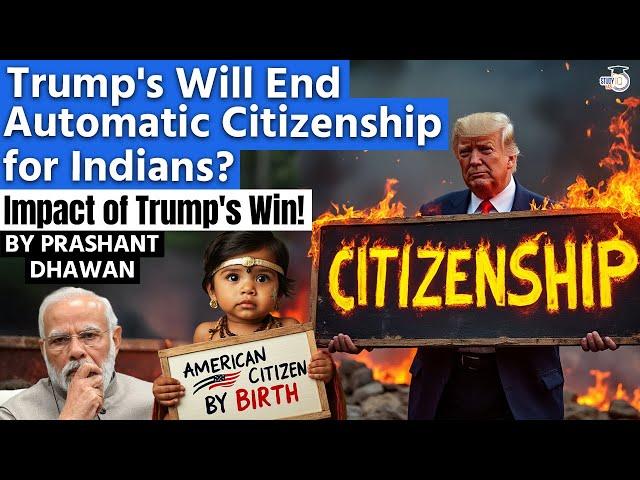 Trump`s Will End Automatic Citizenship for India? | Impact of Trump`s Win! | By Prashant Dhawan