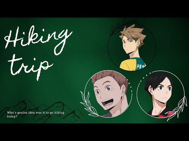 "Hiking Trip" ~ Part 1 | KuguInuShiba | Polyship | Haikyuu texts