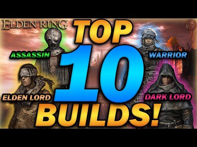 "The TOP 10 MOST OVERPOWERED Builds!" - Elden Ring - Update 1.10.1