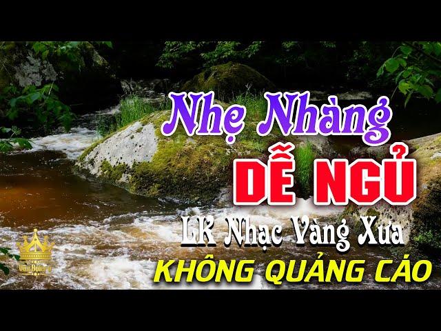 Bolero Chọn Lọc Cực Êm Tai - LK Nhạc Vàng Xưa Trữ Tình KHÔNG QUẢNG CÁO Ru Ngủ Đêm Khuya Cả Xóm Phê