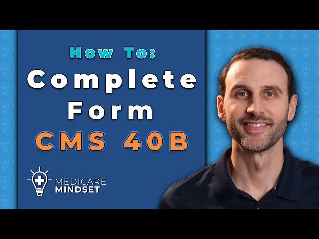 How To Complete Medicare Form CMS 40B