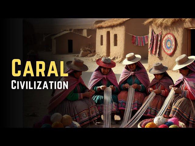 Caral Civilization: The Oldest City in the Americas