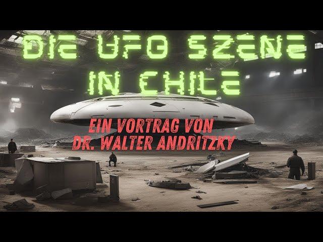 Dr. Walter Andritzky -  Die UFO Szene in Chile   #vortrag