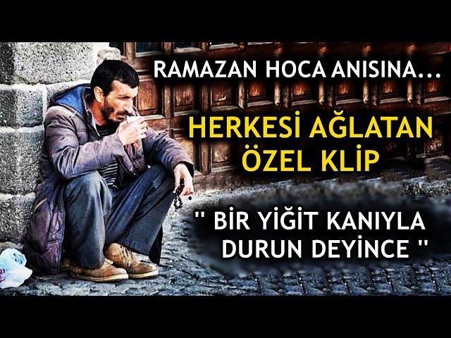 HERKESİ AĞLATAN KLİP - BİR YİĞİT KANIYLA DURUN DEYİNCE | DİYARBAKIRLI RAMAZAN HOCA ANISINA...