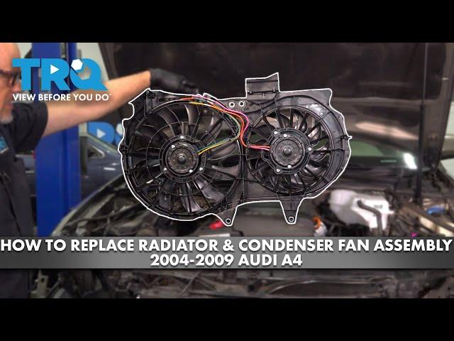 How to Replace Radiator & Condenser Fan Assembly 2004-2009 Audio A4