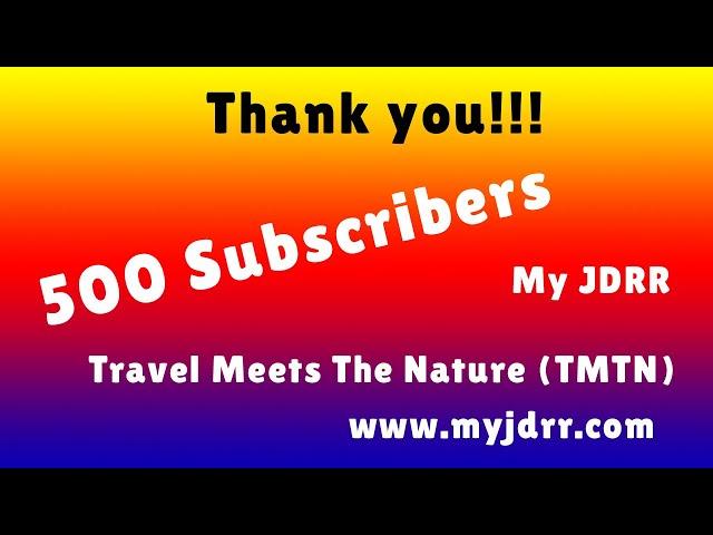 500 Subscribers - Travel Meets The Nature | TMTN | My JDRR