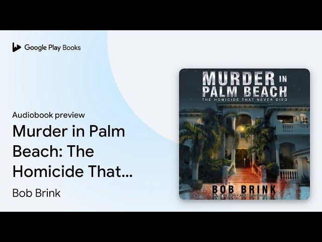 Murder in Palm Beach: The Homicide That Never… by Bob Brink · Audiobook preview