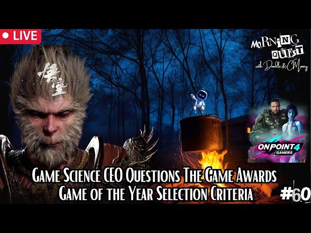 Game Science CEO Questions The Game Awards  Game of the Year Selection Criteria - Morning Quest #60