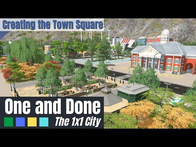 Creating the Perfect Town Square | One and Done: The 1x1 City | Cities: Skylines