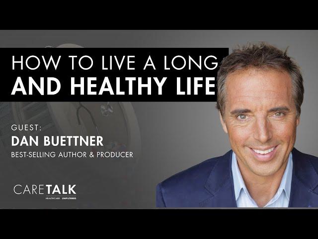 How to Live a Long and Healthy Life with Dan Buettner