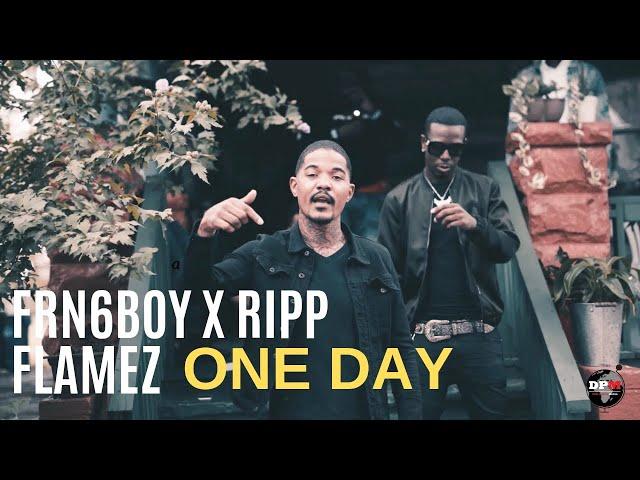 Frn6Boy One Day ft. RIPP FLAMEZ (OFFICIAL VIDEO)