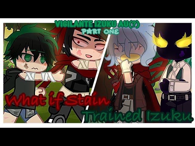 What if the hero killer—Stain trained Izuku || Vigilante(?) Deku/Izuku AU || inspired!!