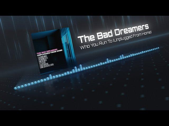 The Bad Dreamers - Who You Run To (Unplugged From Home)