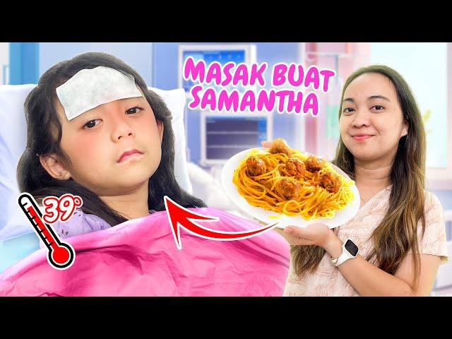 SEDIH SAMANTHA SAKIT DEMAM  MAMA LILY BUAT SPAGHETTI FAVORIT SAMANTHA 