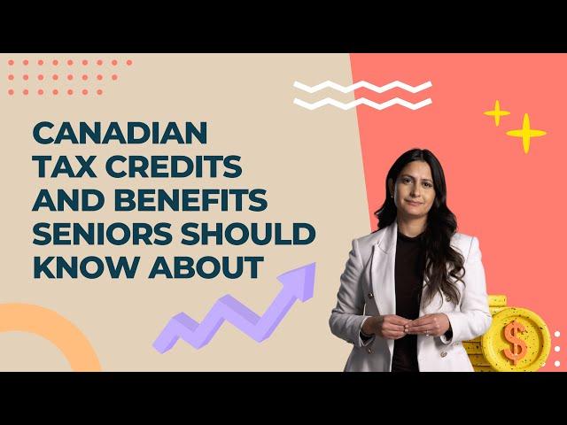 Canadian tax credits and benefits seniors should know about