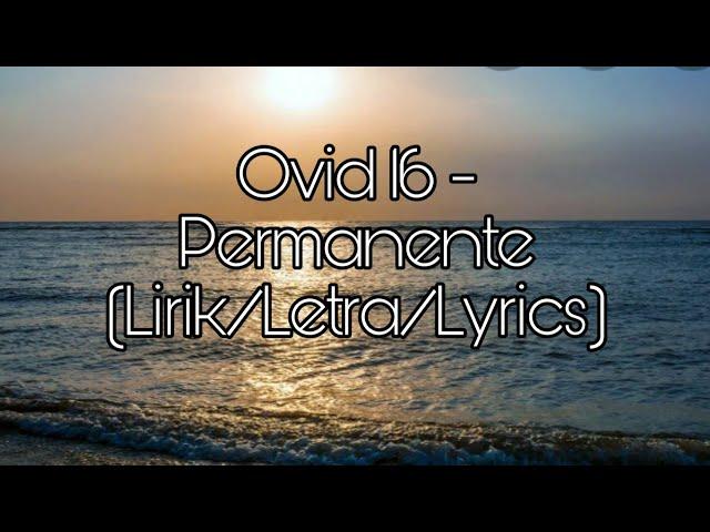 Ovid 16 - Permanente (Lirik/Letra/Lyrics)