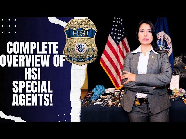 Homeland Security Investigations (HSI) Special Agents Overview!