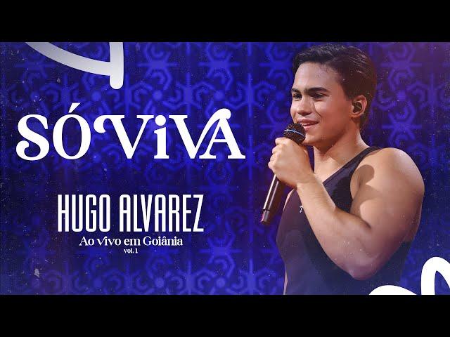 Hugo Alvarez - Só Viva (Ao Vivo em Goiânia)