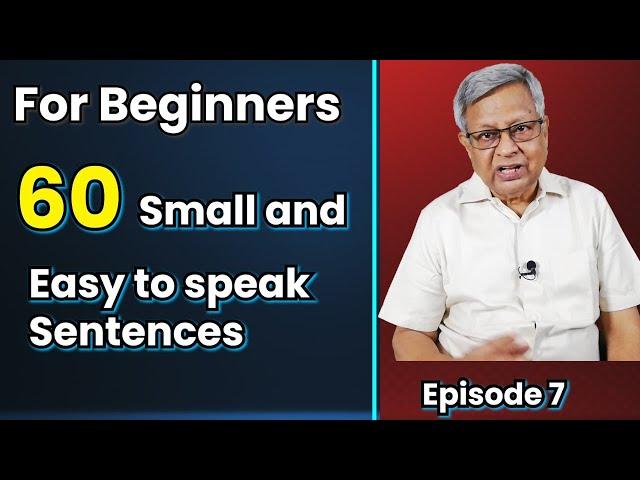 For Beginners: 60 Small Sentences with easy words to speak immediatley