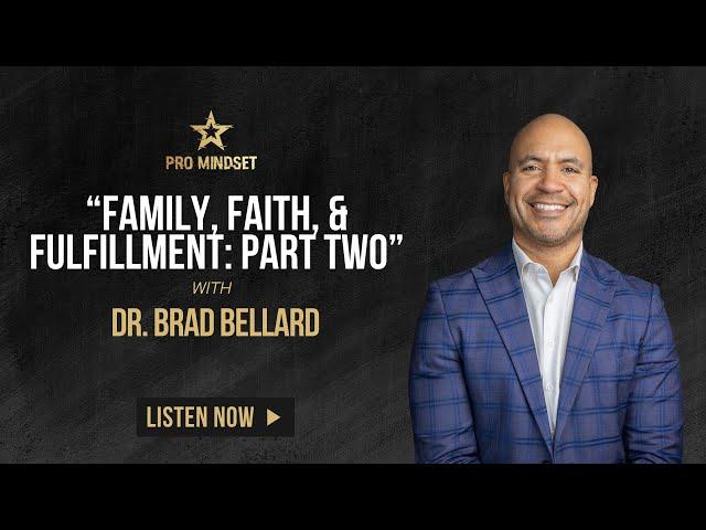 “Faith, Family And Fulfillment: Part 2” With Dr. Brad Bellard