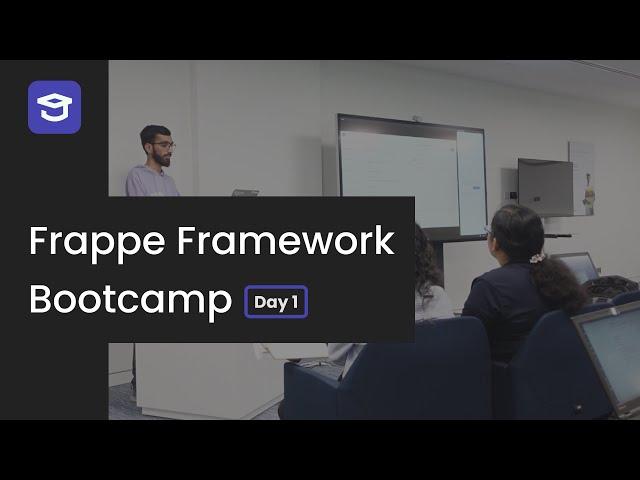 Frappe Framework App Development Bootcamp - Day 1 (Dubai, 2024)