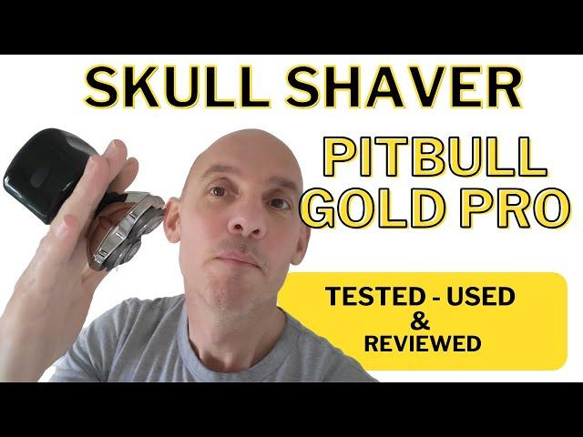 Skull Shaver Pitbull Gold Pro Review - Everything To Know and Head Shave