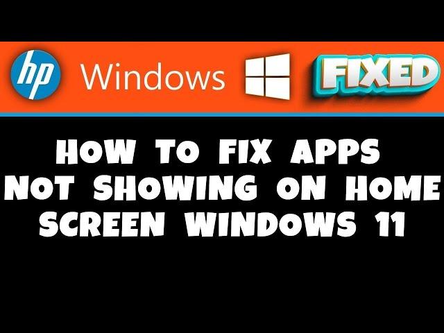 HP Laptop -  How to Fix Apps Not Showing on Home Screen Windows 11