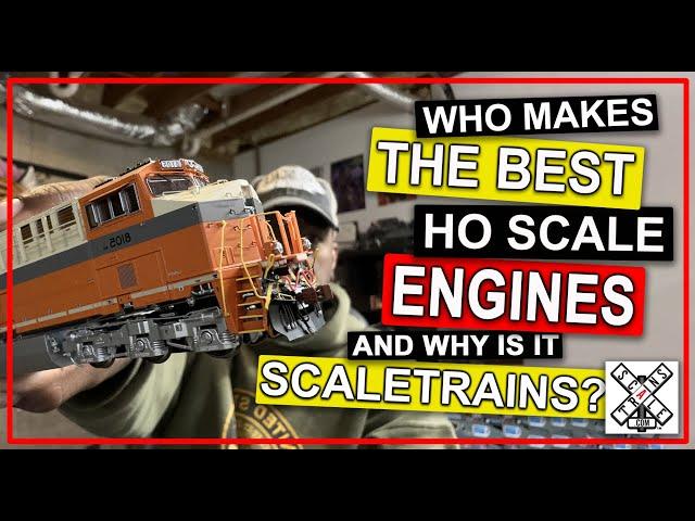 Who Makes the BEST HO SCALE Engines, and WHY is it SCALETRAINS?